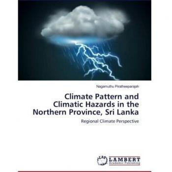Climate Pattern and Climatic Hazards in the Northern Province, Sri Lanka: Regional Climate Perspective