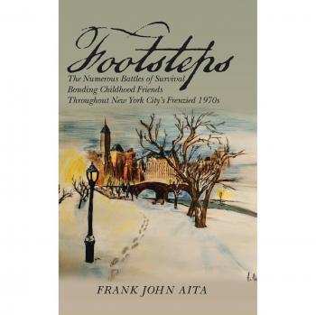 Footsteps: The Numerous Battles of Survival Bonding Childhood Friends Throughout New York City's Frenzied 1970s
