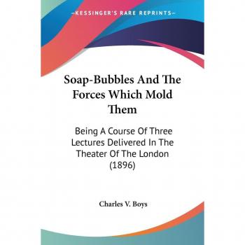 Soap-Bubbles And The Forces Which Mold Them