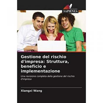 Gestione del rischio d'impresa: Struttura, beneficio e implementazione: Una revisione completa della gestione del rischio d'impresa