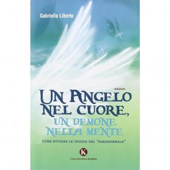 Un angelo nel cuore, un demone nella mente. Come evitare le insidie del «paranormale»