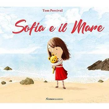 Sofia e il mare. Ediz. illustrata