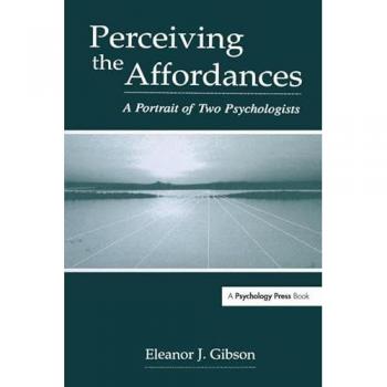Perceiving The Affordances: A Portrait Of Two Psychologists