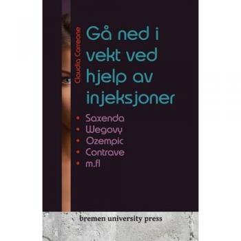 Gå ned i vekt ved hjelp av injeksjoner: Saxenda, Wegovy, Ozempic, Contrave m.fl.