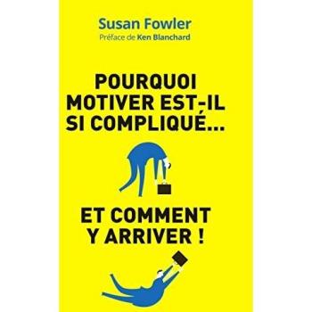 Pourquoi motiver est-il si compliqué: Et comment y arriver !