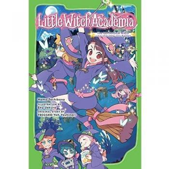 Little Witch Academia (light novel): The Nonsensical Witch and the Country of the Fairies