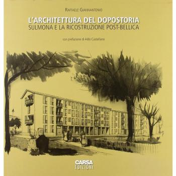 L' architettura del dopostoria. Sulmona e la ricostruzione post-bellica