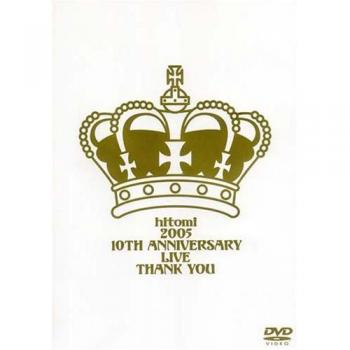 Thank You! Hitomi 2005 10th Anniversary Concert DVD