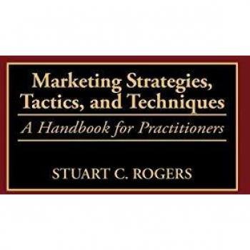 Marketing Strategies, Tactics, and Techniques