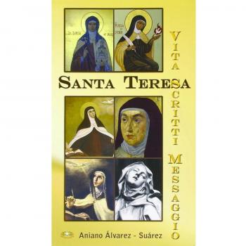 Santa Teresa. Vita, scritti, messaggio