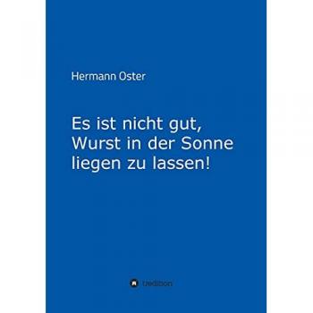 Es ist nicht gut, Wurst in der Sonne liegen zu lassen!