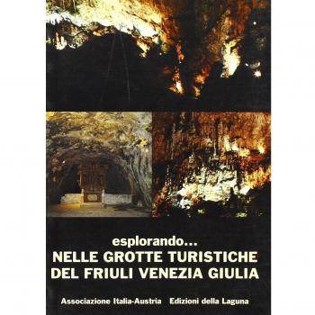 Esplorando... Nelle Grotte Turistiche del Friuli Venezia Giulia