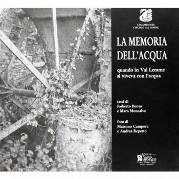 La memoria dell'acqua. Quando in val Lemme si viveva con l'acqua. Ediz. illustrata
