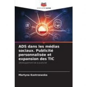 ADS dans les medias sociaux. Publicite personnalisee et expansion des TIC