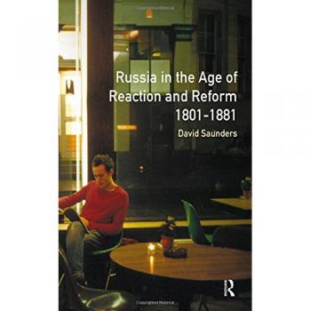 Russia in the Age of Reaction and Reform 1801-1881