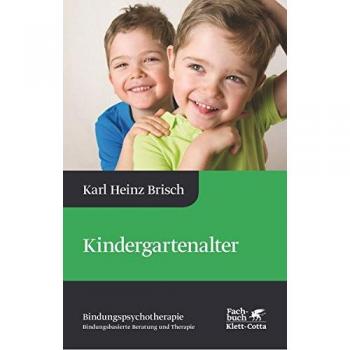 Brisch, Karl Heinz Kindergartenalter: Karl Heinz Brisch Bindungspsychotherapie