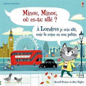 Minou, Minou, où es-tu allé ? A Londres je suis allé, voir la reine en son palais