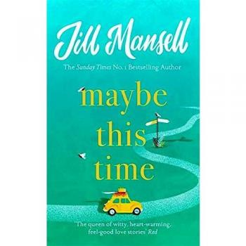 Jill Mansell Maybe This Time: The Heart-Warming New Novel Of Love And Friendship From The Bestselling Author