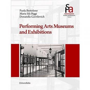Performing arts museums and exhibitions. Ediz. illustrata