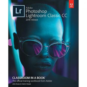 Vitalsource Technologies, Inc. Adobe Photoshop Lightroom Classic CC Classroom in a Book (2018 Release)