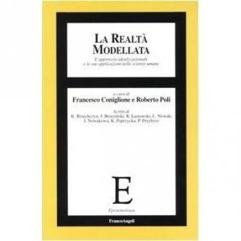 La realtà modellata. L'approccio idealizzazionale le sue applicazioni nelle scienze umane
