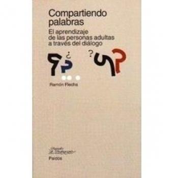 Flecha García, José Ramón . . . [et al. Compartiendo Palabras : El Aprendizaje De Las Personas Adultas A Través Del Diálogo (Papeles De Pedagogía, Band 34)