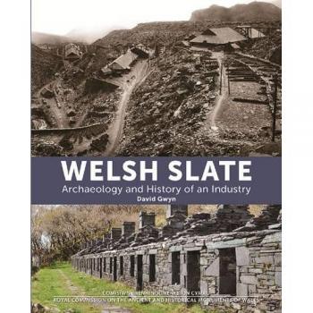 Welsh Slate Archaeology and History of an Industry by David Gwyn