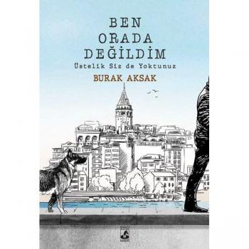 Ben Orada Degildim Üstelik Siz De Yoktunuz