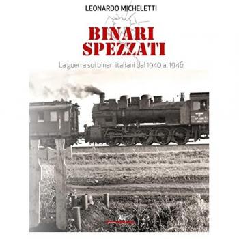 Binari Spezzati: La Guerra sui Binari Italiani (1940-1946) con QR Code