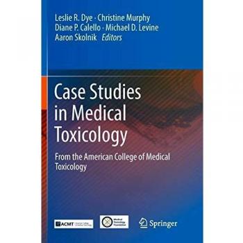 Case Studies in Medical Toxicology: From the American College of Medical Toxicology