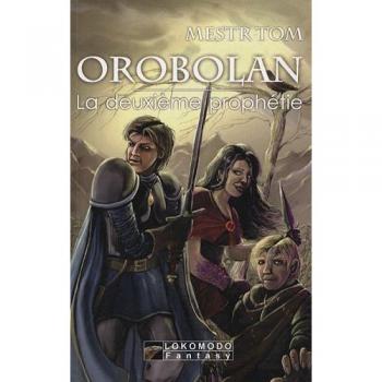 Orobolan, Tome 1 : La deuxième prophétie