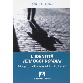 L'identità ieri oggi domani. Sviluppo e trasformazioni delle età della vita