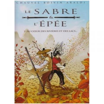 Le Sabre et l'EpÃÂ©e, Tome 2 : Au coeur des riviÃÂ¨res et des lacs...