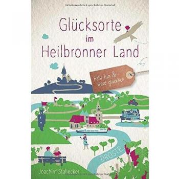 Glücksorte im Heilbronner Land: Fahr hin und werd glücklich