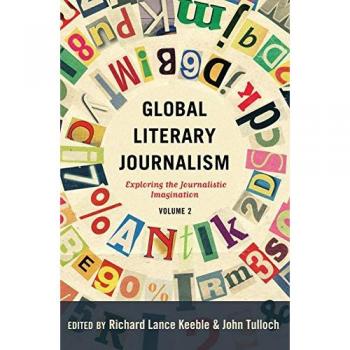 Global Literary Journalism: Volume 2: Exploring The Journalistic Imagination (Mass Communication & Journalism) (Paperback)