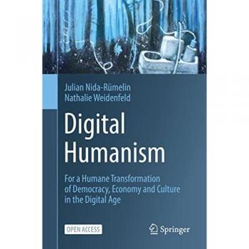 Digital Humanism: For a Humane Transformation of Democracy, Economy and Culture in the Digital Age