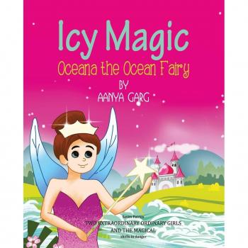 Garg, Aanya: Icy Magic Oceana the Ocean Fairy