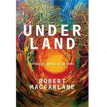 Underland : voyage au centre de la Terre