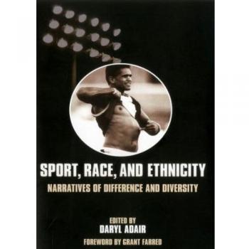 Sport, Race, and Ethnicity: Narratives of Difference and Diversity