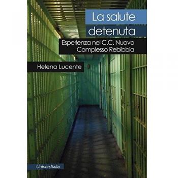 La salute detenuta. Esperienza nel C.C. nuovo complesso Rebibbia