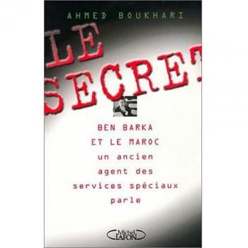 Le secret. : Ben Barka et le Maroc : un ancien agent des services spéciaux parle