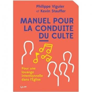 Manuel pour la conduite du culte : pour une louange intentionnelle dans l'Eglise