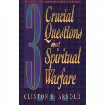 3 Crucial Questions about Spiritual Warfare (Three Crucial Questions)