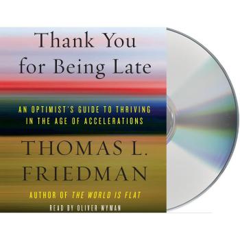 Thank You for Being Late: An Optimist's Guide to Thriving in the Age of Accelera
