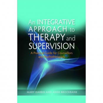 An Integrative Approach to Therapy and Supervision
