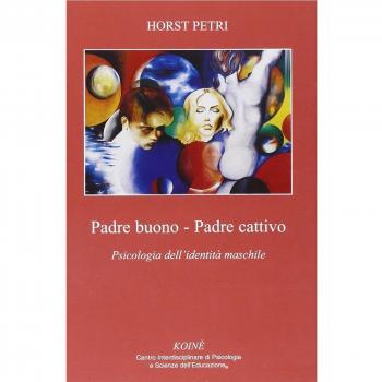 Padre buono-padre cattivo. Psicologia dell'identità maschile
