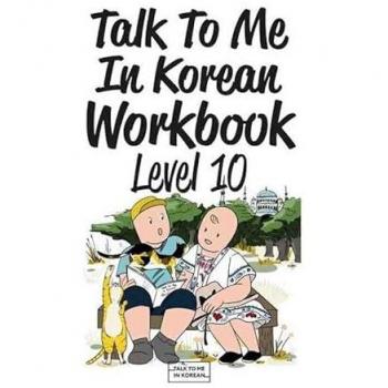 Talk To Me In Korean Workbook Level 10