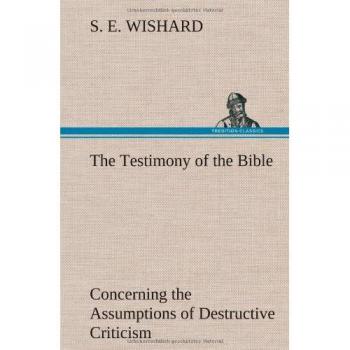 The Testimony of the Bible Concerning the Assumptions of Destructive Criticism