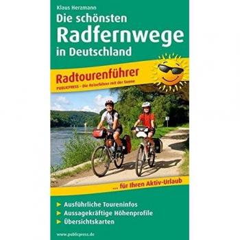 Die schönsten Radfernwege Deutschlands: Radtourenführer mit ausführlichen Toureninfos, aussagekräftigen Höhenprofilen, Übersichtskarten