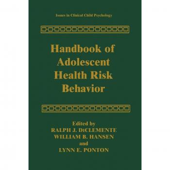 Handbook of Adolescent Health Risk Behavior (Issues in Clinical Child Psychology)